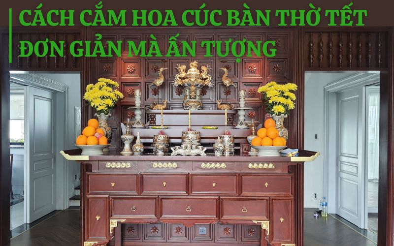 Cắm hoa cúc bàn thờ Tết